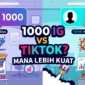 1000 IG VS Tiktok