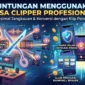 Keuntungan Menggunakan Jasa Clipper